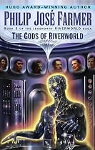 The Gods of Riverworld (Riverworld Saga, No 5)