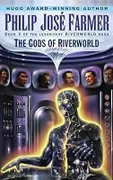 The Gods of Riverworld (Riverworld Saga, No 5)