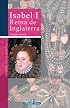 Isabel I, Reina de Inglaterra (Mujeres en la historia series)