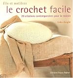 Le crochet facile : 20 créations contemporaines pour la maison