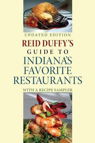 Reid Duffy's Guide to Indiana's Favorite Restaurants, Updated Edition: With a Recipe Sampler (Quarry Books)