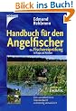 Handbuch f�r den Angelfischer: Die Fischereipr�fung in Frage und Antwort