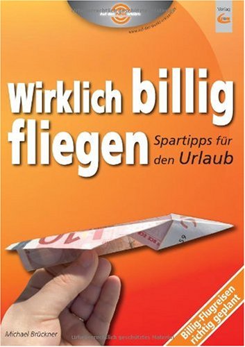Wirklich billig fliegen: Spartipps f&uuml;r den Urlaub. Auf den Punkt erkl&auml;rt