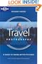 Lonely Planet Travel Photography: A Guide to Taking Better Pictures (How to)