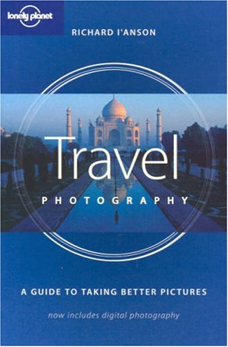 Travel Photography: A Guide to Taking Better Pictures (How to)