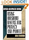 Using Offshore Havens For Privacy & Profit: Revised And Updated Edition