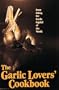 The Garlic Lovers' Cookbook (Vol 1)