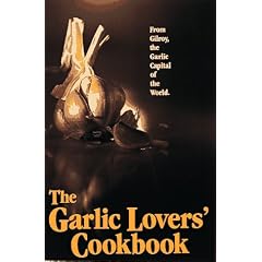 The Garlic Lovers' Cookbook (Garlic Lover's Cookbook) (Vol 1)