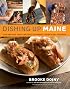 Dishing Up Maine: 165 Recipes That Capture Authentic Down East Flavors