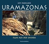Uramazonas: Fluss aus der Sahara - Sepp Friedhuber