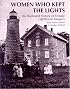 Women Who Kept the Lights: An Illustrated History of Female Lighthouse Keepers