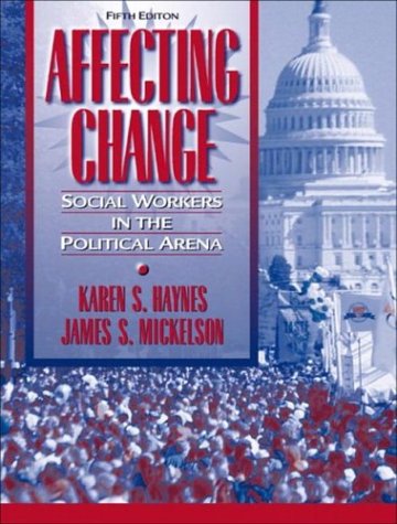 Affecting Change: Social Workers in the Political Arena (5th Edition)