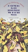 Come Go Home with Me: Stories By Sheila Kay Adams