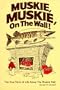 Muskie Muskie on the Wall