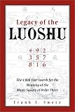 cover of Legacy of the Luoshu: The Mystical, Mathematical Meaning of the Magic Square of Order Three