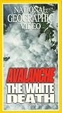 National Geographic s Avalanche: The White Death [VHS]