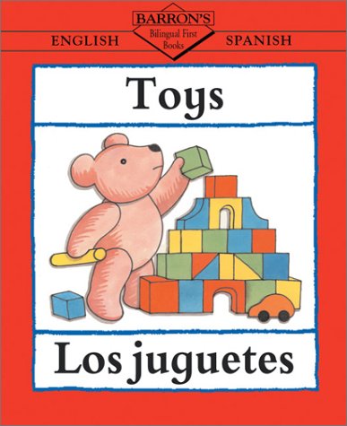 Toys: English-Spanish: Los juguetes (Barron's Bilingual First Books)