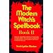 The Modern Witch's Spellbook, Book ll (Bk. 2)