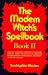 The Modern Witch's Spellbook, Book ll (Bk. 2)