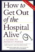 How to Get Out of the Hospital Alive: A Guide to Patient Power