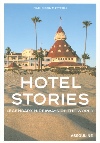 Hotel Stories: Legendary Hideaways of the World