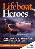 Lifeboat heroes : outstanding RNLI rescues from three centuries