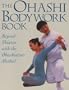 Ohashi Bodywork Book: Beyond Shiatsu with the Ohashiastu(r) Method