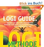 LOGI-Guide: Tabellen mit �ber 500 Lebensmitteln bewertet nach ihren Glyk�mischen Index und ihrer Glyk�mischen Last