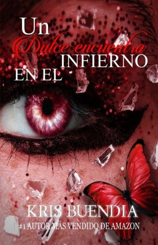 Un dulce Encuentro en el infierno: Trilogía (Spanish Edition), by Kris Buendia