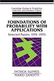 Foundations of Probability with Applications: Selected Papers 1974-1995 (Cambridge Studies in Probability, Induction and Decision Theory)