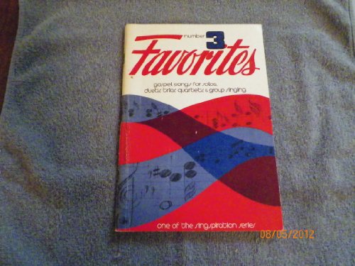 FAVORITES, Number 3 (No. Three): A Collection of Gospel Songs for Solo, Duet, Trio, and Group Singing, The Singspiration series