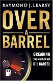 Over a Barrel: Breaking the Middle East Oil Cartel