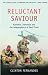 Book Reluctant Saviour: Australia, Indonesia and the Independence of East Timor (Scribe Short Books)