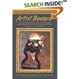 Artist Beware, Updated and Revised: The Hazards in Working with All Art and Craft Materials and the Precautions Every Artist and Craftsperson Should Take