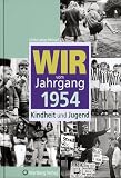 Wir vom Jahrgang 1954: Kindheit und Jugend