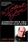 The Intent to Live: Achieving Your True Potential as an Actor