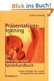 Pr�sentationstraining: ein �bungs- und Spielehandbuch: Praxis-Leitfaden f�r Trainer, Lehrer und Gruppenleiter