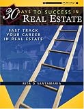 30 Days to Success in Real Estate: Fast Track Your Career in Real Estate