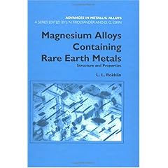 【クリックで詳細表示】Magnesium Alloys Containing Rare Earth Metals： Structure and Properties (Advances in Metallic Alloys)： L.L. Rokhlin： 洋書