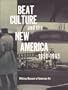 Beat Culture and the New America 1950-1965