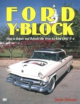 Ford Y-Block: How to Repair and Rebuild the 1954-62 Ford OHV V-8