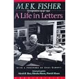 M.F.K. Fisher: A Life in Letters : Correspondence 1929-1991