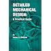 Detailed Mechanical Design: A Practical Guide