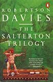 The Salterton Trilogy : Tempest-Tost, Leaven of Malice and a Mixture of Frailties