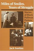 Miles of Smiles, Years of Struggle: STORIES OF BLACK PULLMAN PORTERS (Publications of the American Folklore Society)