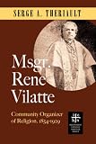 Msgr. René Vilatte: Community Organizer of Religion (1854-1929)