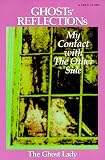 Ghosts' Reflections: My Contact With the Other Side
