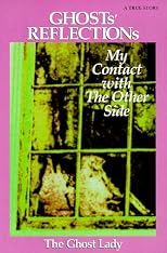 Ghosts' Reflections: My Contact With the Other Side