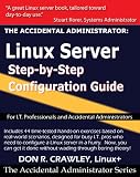 The Accidental Administrator: Linux Server Step-by-Step Configuration Guide