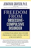 Freedom From Obsessive-Compulsive Disorder:  A Personalized Recovery Program For Living With Uncertainty